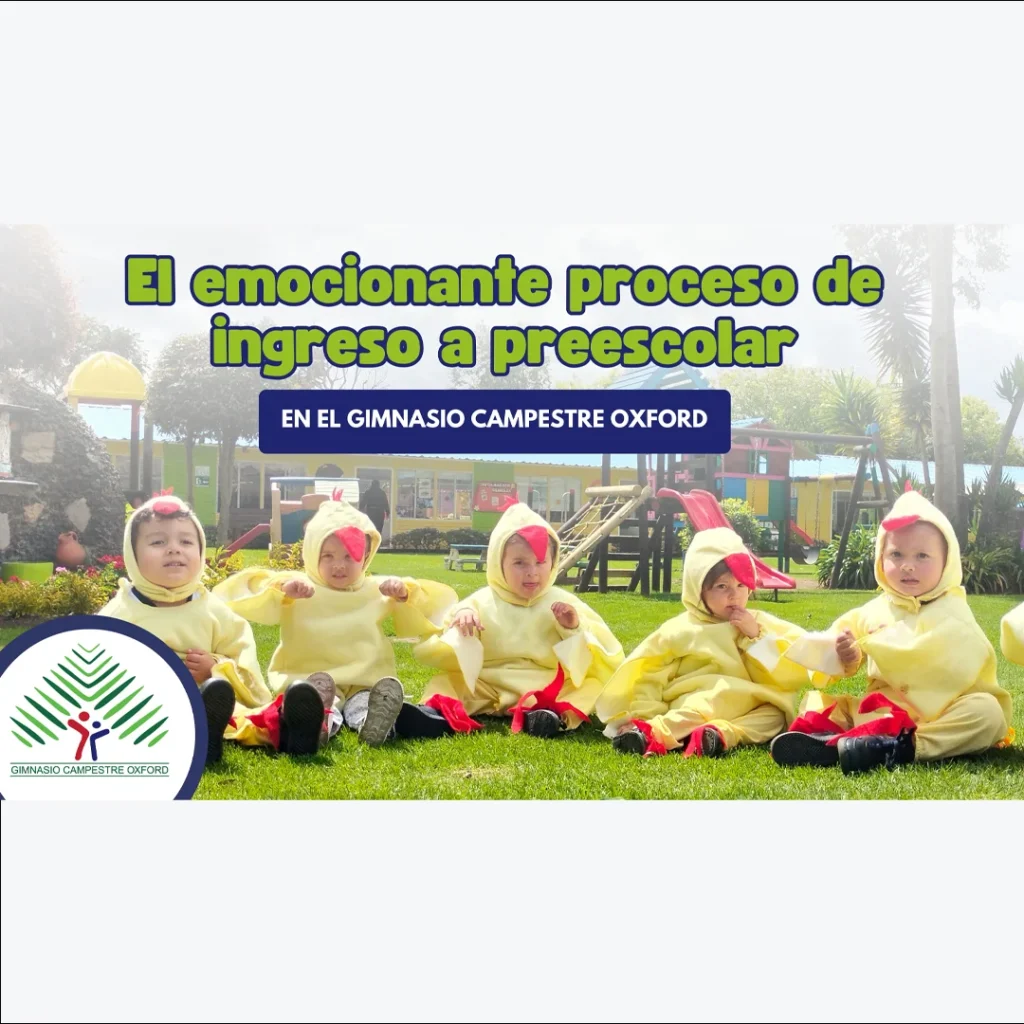 La importancia del proceso de ingresar a preescolar en el Gimnasio Campestre Oxford 4 Preescolar